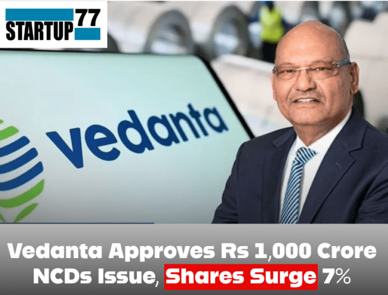 Vedanta Approves Rs 1,000 Crore NCDs Issue, Shares Surge 7%
