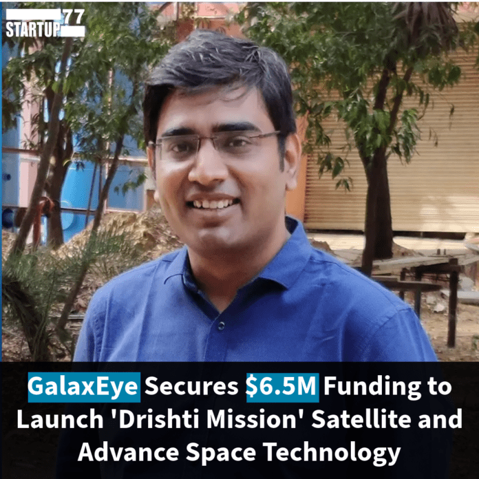 GalaxEye Secures $6.5M Funding to Launch 'Drishti Mission' Satellite and Advance Space Technology